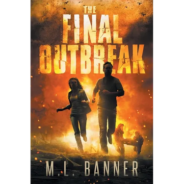 The Final Outbreak: An Apocalyptic Thriller