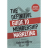 The Definitive Guide to Membership Marketing