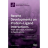 Recent Developments on Protein-Ligand Interactions: From Structure, Function to Applications