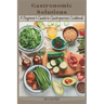 Gastronomic Solutions: A Beginner's Guide to Gastroparesis Cookbook