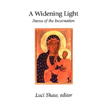 A Widening Light: Poems of the Incarnation