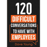 120 Difficult Conversations to Have With Employees