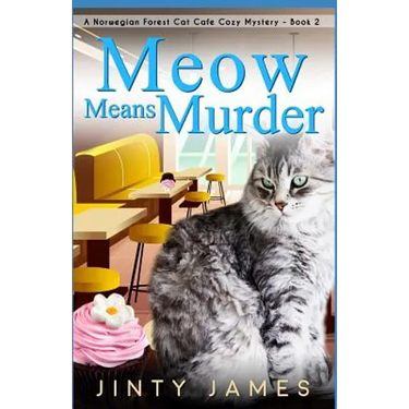 Meow Means Murder: A Norwegian Forest Cat Café Cozy Mystery - Book 2
