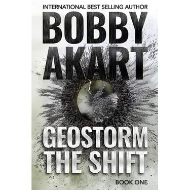 Geostorm The Shift: A Post-Apocalyptic EMP Survival Thriller