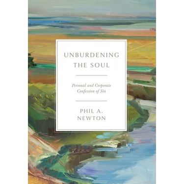 Unburdening the Soul: Personal and Corporate Confession of Sin