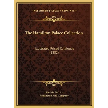 The Hamilton Palace Collection: Illustrated Priced Catalogue (1882)