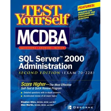 Test Yourself MCDBA SQL Server TM 2000 Administration (Exam 70-228)