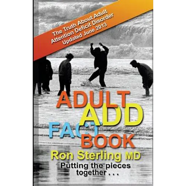 Adult ADD Factbook - The Truth About Adult Attention Deficit Disorder Updated June 2013