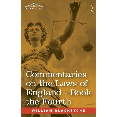 Commentaries on the Laws of England, Book the Fourth (in Four Books): of Public Wrongs - with Notes by John Taylor Coleridge