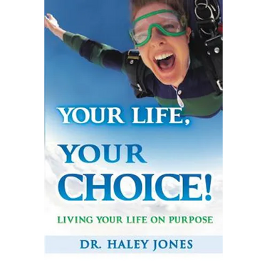 Your Life, Your Choice: Living Your Life On Purpose