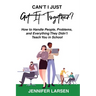 Can't I Just Get It Together? How to Handle People, Problems, and Everything They Didn't Teach You in School