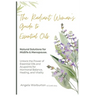 The Radiant Woman's Guide to Essential Oils: Natural Solutions for Midlife & Menopause: Unlock the Power of Essential Oils and Acupoints for Hormonal