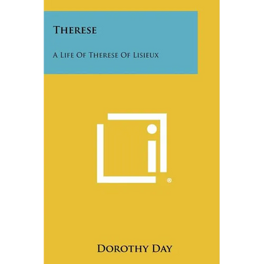 Therese: A Life Of Therese Of Lisieux
