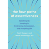 The Four Paths of Assertiveness: Speaking Up, Jumping In, Embracing Compassion, and Accepting Life