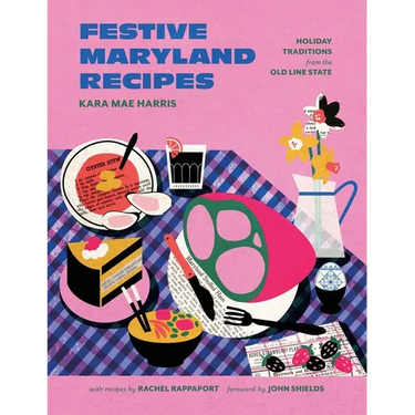 Festive Maryland Recipes: Holiday Traditions from the Old Line State