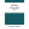 The History Of Long Island: From Its Discovery And Settlement To The Present Time; With Many Important And Interesting Matters; Including Notices