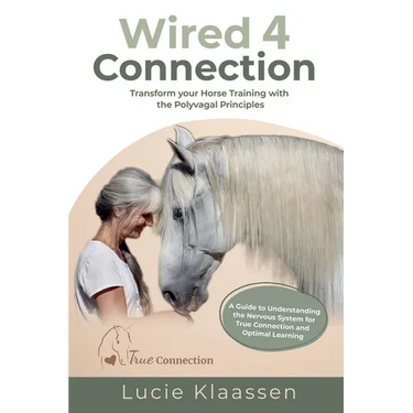 Wired 4 Connection: Transform your Horse Training with the Polyvagal Principles