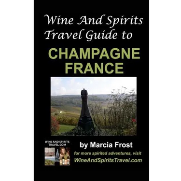 Wine And Spirits Travel Guide to Champagne, France