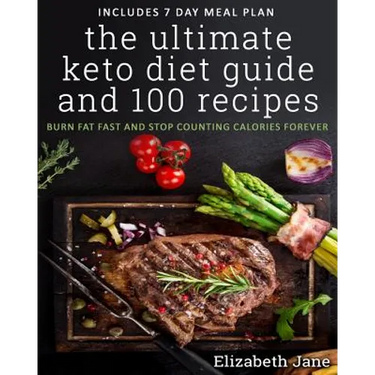 The Ultimate Keto Diet Guide & 100 Recipes: Burn Fat Fast & Stop Counting Calories Forever