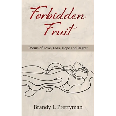 Forbidden Fruit: Poems of Love, Loss, Hope and Regret