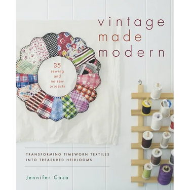 Vintage Made Modern: Transforming Timeworn Textiles into Treasured Heirlooms