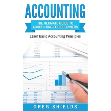 Accounting: The Ultimate Guide to Accounting for Beginners - Learn the Basic Accounting Principles