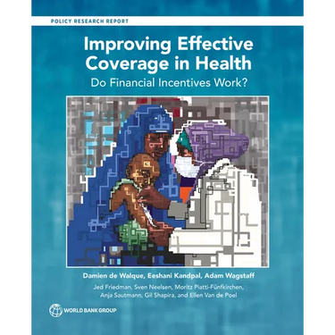 Improving Effective Coverage in Health: Do Financial Incentives Work?