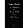 Thought Vibration: The Law of Attraction In The Thought World