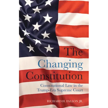 The Changing Constitution: Constitutional Law in the Trump-Era Supreme Court