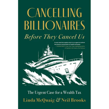 Cancelling Billionaires Before They Cancel Us: The Urgent Case for a Wealth Tax