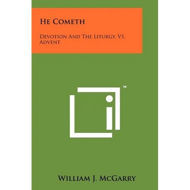 He Cometh: Devotion and the Liturgy, V1, Advent