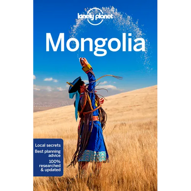 Lonely Planet Mongolia: Plan the Trip of a Lifetime Detailed Itineraries & Maps Insider Tips Covers Ulaanbaatar, Central, Northern and Western Mongoli