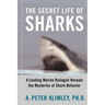 The Secret Life of Sharks: A Leading Marine Biologist Reveals the Mysteries of Shark Behavior