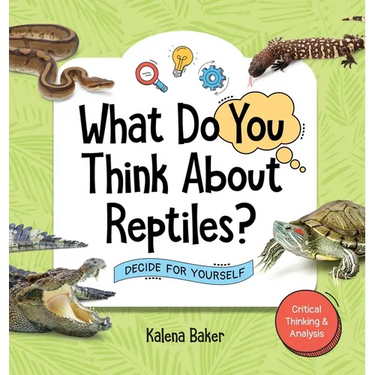 What Do You Think About Reptiles?: Decide For Yourself