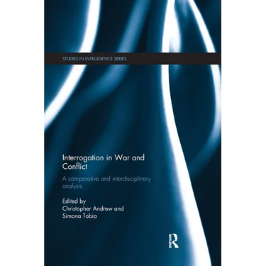Interrogation in War and Conflict: A Comparative and Interdisciplinary Analysis