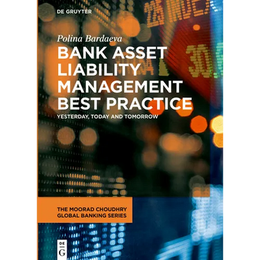 Bank Asset Liability Management Best Practice: Yesterday, Today and Tomorrow