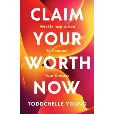 Claim Your Worth Now: Weekly Inspiration to Conquer Your Dreams