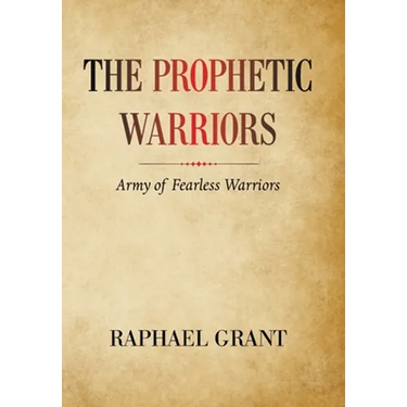 The Prophetic Warriors: Army of Fearless Warriors