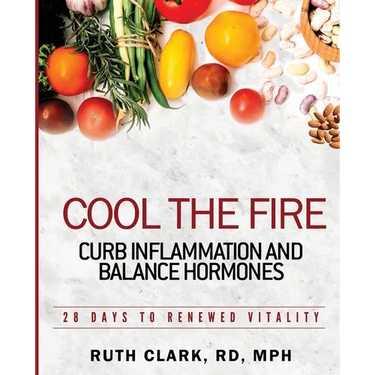 Cool the Fire: Curb Inflammation and Balance Hormones: 28 Days to Renewed Vitality