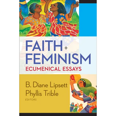 Faith and Feminism: Ecumenical Essays