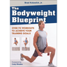 The Bodyweight Blueprint: Over 70 Workouts to Achieve Your Training Goals