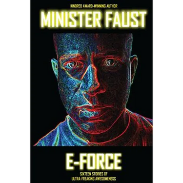 E-Force: Sixteen Stories of Ultra-Freaking Awesomeness
