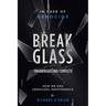 Break Glass UNABRIDGED AND COMPLETE
