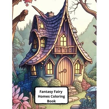 Fantasy Fairy Homes Coloring Book: +45 Images