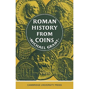Roman History from Coins: Some Uses of the Imperial Coinage to the Historian