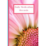 Daily Medication Records: Personalized Reminder Medication Records Keeper