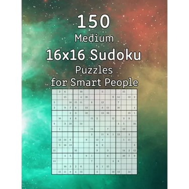 150 Medium 16x16 Sudoku Puzzles for Smart People: Perfect as a Gift for Adults, Grandparents or Seniors Puzzle Book with Solutions