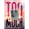 Too Much