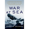 War at Sea: A Shipwrecked History from Antiquity to the Twentieth Century