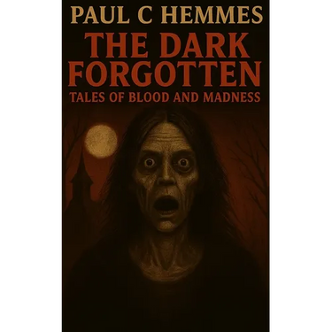 The Dark Forgotten: Tales of Blood and Madness